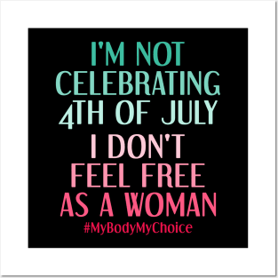 My Body My Choice Feminist Patriotic 4th Of July Funny Feminism Quote Posters and Art